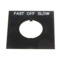 HWAS-305 - 22MM FAST-OFF-SLOW NAMEPLATE